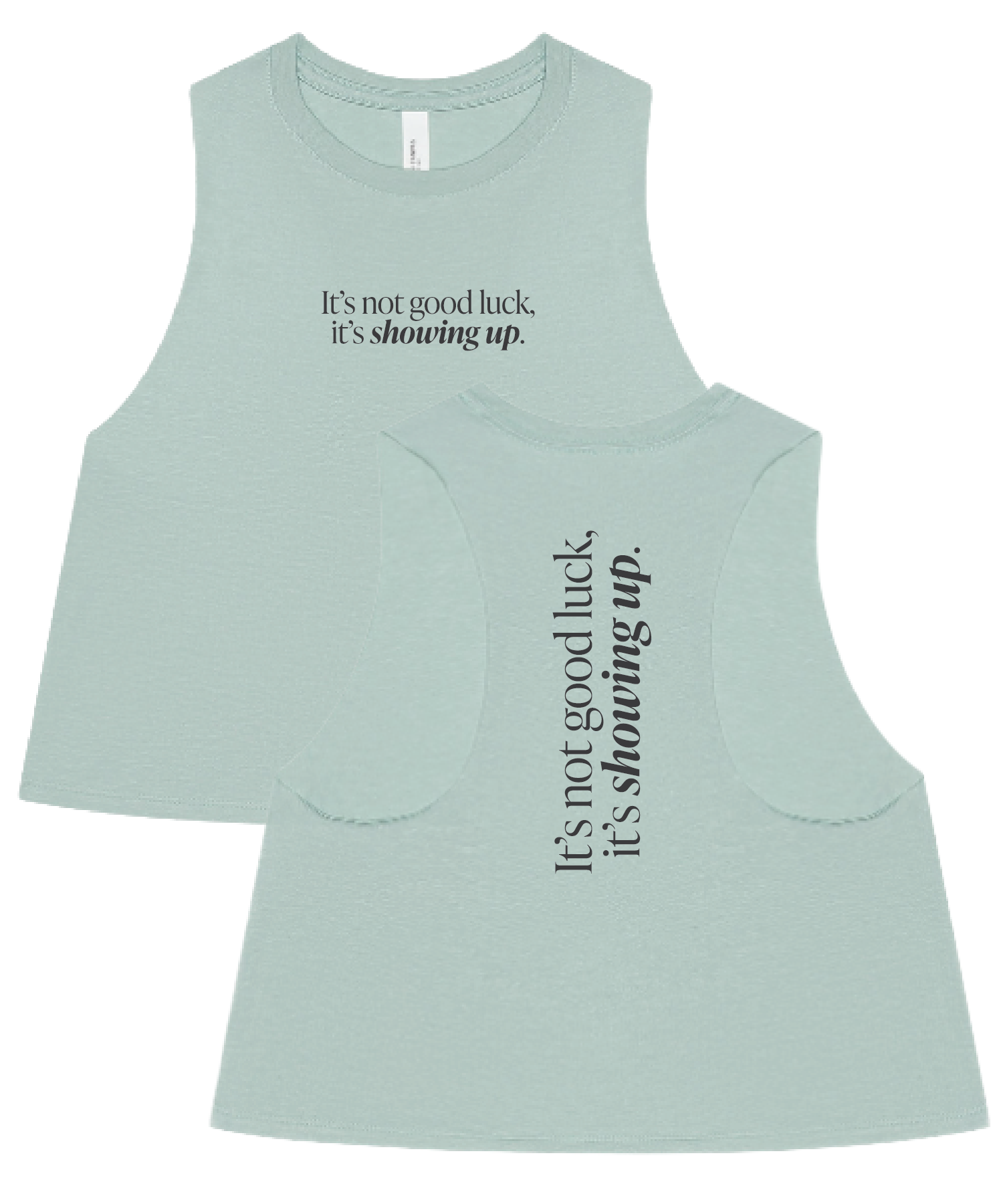 It's Not Good Luck, It's Showing Up Cropped Tank