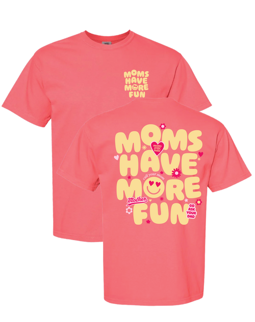 Moms Have More Fun Tee