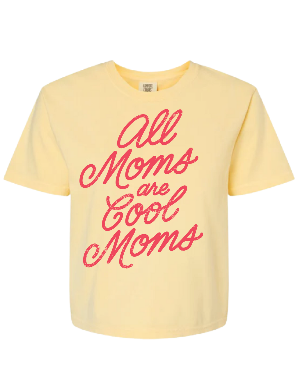 All Moms are Cool Moms Script Slightly Cropped Tee